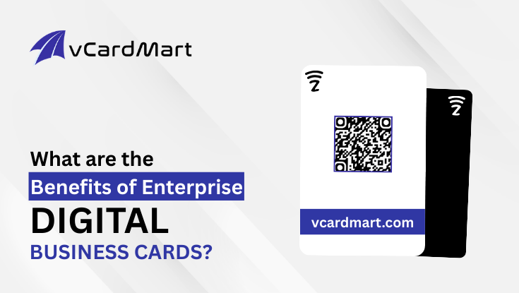 Enterprise Digital Business Cards: Benefits & How to Use Them